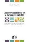 Gustavo Toledo Lara - La carrera académica en la Europa del siglo XXI : entre tensiones y transiciones
