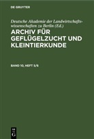 Deutsche Akademie der Landwirtschaftswissenschaften zu Berlin - Archiv für Geflügelzucht und Kleintierkunde - Band 10, Heft 5/6: Archiv für Geflügelzucht und Kleintierkunde. Band 10, Heft 5/6