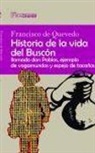 Francisco de Quevedo - Historia de la vida del Buscón : llamado don Pablos, ejemplo de vagabundo y espejo de tacaños