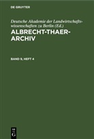 Deutsche Akademie der Landwirtschaftswissenschaften zu Berlin - Albrecht-Thaer-Archiv - Band 9, Heft 4: Albrecht-Thaer-Archiv. Band 9, Heft 4
