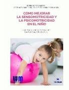 Jose Maria Canizares Marquez, José María Cañizares Márquez, Carmen Carbonero Celis - Cómo mejorar la sensomotricidad y la psicomotricidad en el niño