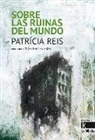 Xosé Ballesteros, Patrícia Reis, Ramón Trigo Alonso - Sobre las ruinas del mundo