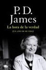 P. D. James - La hora de la verdad : un año de mi vida