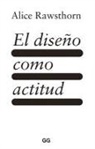 Alice Rawsthorn - El diseño como actitud