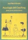 José María Buceta - Psicología del coaching : ¡basta ya de cuentos chinos!