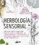Fiona Heckels, Karen Lawton - Herbología sensorial : manual para conectar con el poder medicinal de las plantas de tu entorno-- y con la tierra, los elementos y las estaciones