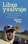 Ignacio Dean Mouliaá - Libre y salvaje : la gran aventura de la vuelta al mundo a pie