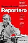 Seymour M. Hersh - Reportero : memorias del último gran periodista americano