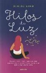 Denise Linn, Denise Lynn - Hilos de luz : la guía definitiva para limpiar los cordones energéticos invisibles que bloquean tu vida