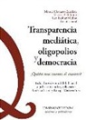 Manuel Chaparro Escudero - Transparencia mediática, oligopolios y democracia : ¿quién nos cuenta el cuento? : indicadores de rentabilidad social y políticas en radio y televisión : América latina y Europa mediterránea