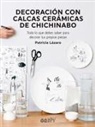Patricia Zaro - Decoración Con Calcas Cerámicas de Chichinabo: Todo Lo Que Debes Saber Para Decorar Tus Propias Piezas