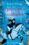 Stacy Gregg - El principe de los caballos (Prince of ponies - Spanish Edition)