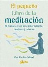 Patrizia Collard - El pequeño libro de la meditación : 10 minutos al día para estar relajado, despierto y creativo