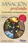 Cristina Hyland - Sanación profunda : una visión holística en la búsqueda de la salud