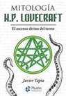Javier Tapia Rodríguez - Mitología H. P. Lovecraft : el ascenso divino del terror