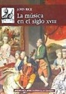 John A. Rice - La música en el siglo XVIII