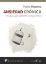 Pedro José Moreno Gil - Ansiedad crónica : una guía para pacientes (e impacientes)