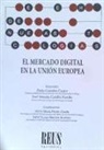 María Jesús Blanco Sánchez, Myriam Cabrera Martín, Juan Calvo Vérgez, Sergio Cámara Lapuente, Paula Castaños Castro, José Antonio Castillo Parrilla... - El mercado digital en la Unión Europea