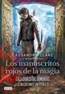 Cristina Carro, Wesley Chu, Cassandra Clare - Los manuscritos rojos de la magia