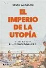 Silvio Waisbord - El imperio de la utopía : mitos y realidades de la sociedad estadounidense
