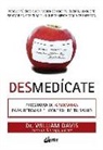 Williams S. Davis, Davis William - Desmedícate : programa de 6 semanas para retomar el control de tu salud