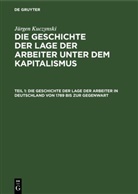 Jürgen Kuczynski - Jürgen Kuczynski: Die Geschichte der Lage der Arbeiter unter dem Kapitalismus - Teil 1. Band 11: Dokumente und Studien zu Band 2: Studien zur Geschichte der zyklischen Überproduktionskrisen in Deutschland 1825 bis 1866