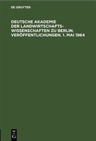 Deutsche Akademie der Landwirtschaftswissenschaften zu Berlin - Deutsche Akademie der Landwirtschaftswissenschaften zu Berlin. Veröffentlichungen. 1. Mai 1964