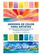 Ana Victoria Calderón, Ana Victoria N - Armonía de color para artistas : guía para crear combinaciones bellas y personales en acuarela