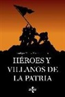Leyre Arrieta Alberdi, Francisco Javier Caspistegui Gorasurreta, Eduardo González Calleja, Ludger Mees, Xosé M. Núñez Seixas, Santiago de Pablo Contreras... - Héroes y villanos de la patria