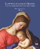 David García García - La pintura italiana en Granada : artistas y coleccionistas, originales y copias