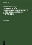 Carsten Burhop, Josef Ehmer, Rainer Fremdling, Peter Hertner, Alexander Nützenadel, Toni Pierenkemper... - Jahrbuch für Wirtschaftsgeschichte / Economic History Yearbook - 1973, Teil 3: Jahrbuch für Wirtschaftsgeschichte / Economic History Yearbook. 1973, Teil 3