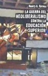Henry Giroux, Henry A. Giroux - La guerra del neoliberalismo contra la educación superior