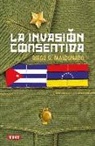 Diego G. Maldonado - La invasión consentida