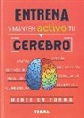 Entrena tu mente. Entrena y manten activo tu cerebro