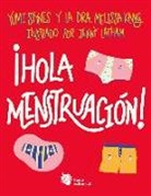 Melissa Kang, Yumi Stynes, Jenny Latham - ¡Hola menstruación!