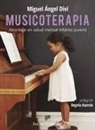 Miguel Ángel Diví Castellón - Musicoterapia : abordaje en salud mental infanto juvenil