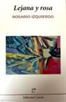 Rosario Izquierdo Chaparro - Lejana y rosa