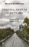 Manuel Arias Maldonado - Desde las ruinas del futuro