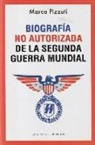 Marco Pizzuti - Biografía no autorizada de la Segunda Guerra Mundial