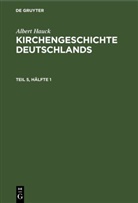 Albert Hauck - Albert Hauck: Kirchengeschichte Deutschlands - Teil 5, Hälfte 1: Albert Hauck: Kirchengeschichte Deutschlands. Teil 5, Hälfte 1