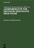 Akademie der Wissenschaften der DDR. - Jahresberichte für deutsche Geschichte. Neue Folge - Band 26/27, Jahrgang 1974/1975: Jahresberichte für deutsche Geschichte. Neue Folge. Band 26/27, Jahrgang 1974/1975
