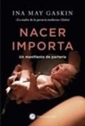 Ina May Gaskin - Nacer importa : un manifiesto de partería