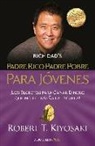 Robert T. Kiyosaki - Padre rico, padre pobre : para jóvenes : ¡los secretos para ganar dinero que no te enseña la escuela!