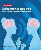 Xurxo Mariño Alfonso - Unha mente que voa : unha mirada á evolución da linguaxe