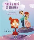 Raquel Díez, Tamara Durán Salguero - Mamá y papá se separan : cómo afrontar la separación familiar