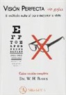 William H. Bates - Visión perfecta sin gafas : el método natural para mejorar la vista