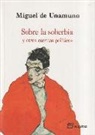 Miguel De Unamuno - Sobre la soberbia