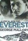 George Mallory - La escalada del Everest : los escritos completos de George Mallory