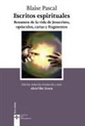 Blaise Pascal - Escritos espirituales : resumen de la vida de Jesucristo, opúsculos, cartas y fragmentos