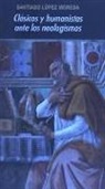 Santiago López Moreda - Clásicos y humanistas ante los neologismos
